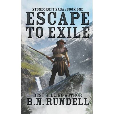 Escape to Exile - (Stonecroft Saga) by  B N Rundell (Paperback)