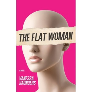 The Flat Woman - by  Vanessa Saunders (Paperback) - 1 of 1