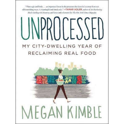 Unprocessed - by  Megan Kimble (Paperback)