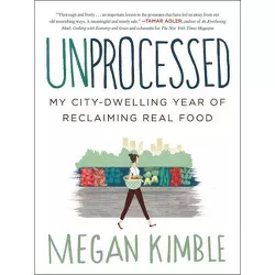 Unprocessed - by  Megan Kimble (Paperback)