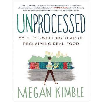 Unprocessed - by  Megan Kimble (Paperback)