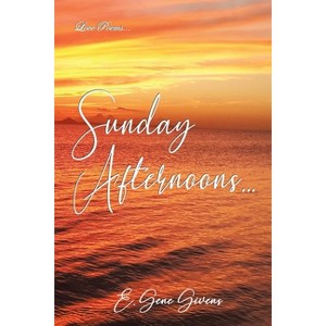 Sunday Afternoons... - by  E Gene Givens (Paperback) - 1 of 1