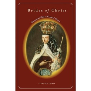 Brides of Christ - by  Asunción Lavrin (Hardcover) - 1 of 1