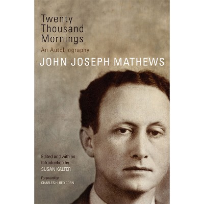 Twenty Thousand Mornings - (American Indian Literature and Critical Studies) by  John Joseph Mathews (Paperback)