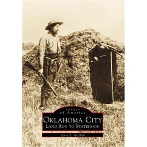 Oklahoma City - (Images of America (Arcadia Publishing)) by  Terry L Griffith (Paperback) - 1 of 1