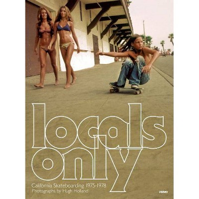 Locals Only - by  Steve Crist (Hardcover)