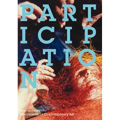 Participation - (Documents of Contemporary Art) by  Claire Bishop (Paperback)