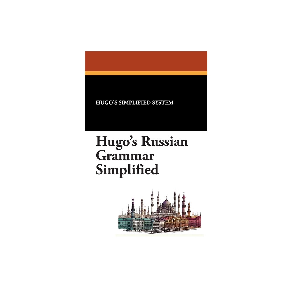 Hugos Russian Grammar Simplified - by Hugos Simplified System (Paperback)