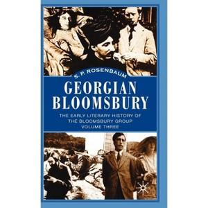 Georgian Bloomsbury - by  S Rosenbaum (Hardcover) - 1 of 1