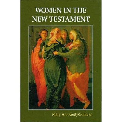 Women in the New Testament - by  Mary Ann Getty-Sullivan (Paperback)