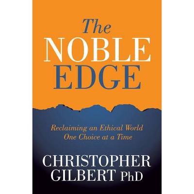 The Noble Edge - by  Christopher Gilbert (Paperback)