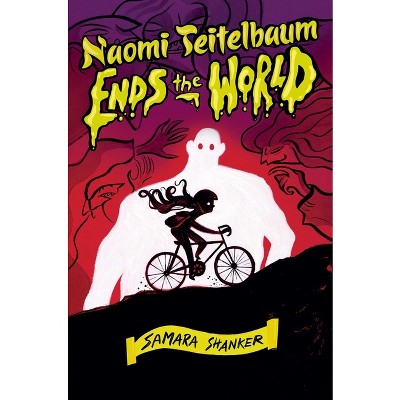 Naomi Teitelbaum Ends the World - by Samara Shanker