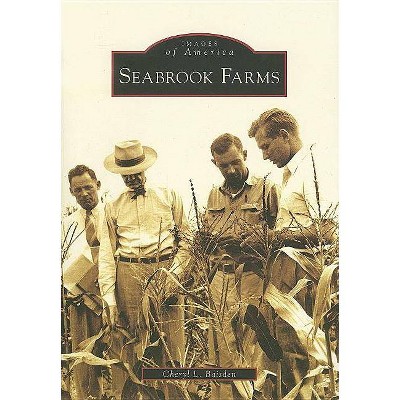 Seabrook Farms - (Images of America (Arcadia Publishing)) by  Cheryl L Baisden (Paperback)