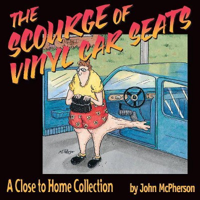 The Scourge of Vinyl Car Seats - (Close to Home) by  John McPherson (Paperback)