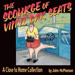 The Scourge of Vinyl Car Seats - (Close to Home) by  John McPherson (Paperback) - 1 of 1