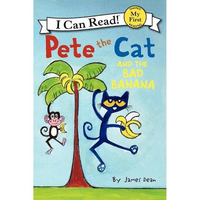 Pete the Cat and the Bad Banana - (My First I Can Read) by  James Dean & Kimberly Dean (Hardcover)