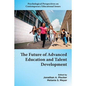The Future of Advanced Education and Talent Development - (Psychological Perspectives on Contemporary Educational Issue) (Hardcover) - 1 of 1