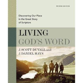 Living God's Word, Second Edition - by  J Scott Duvall & J Daniel Hays (Hardcover)