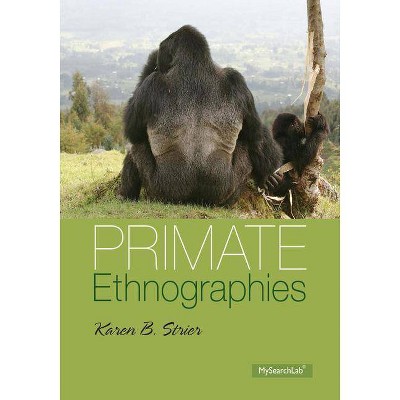 Primate Ethnographies - by  Karen B Strier (Paperback)