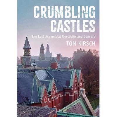 Crumbling Castles - by  Tom Kirsch (Paperback)