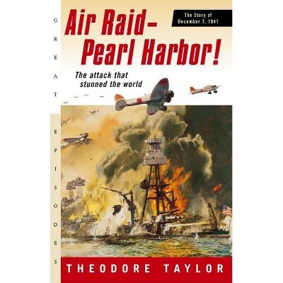 Air Raid--Pearl Harbor! - (Great Episodes) by  Theodore Taylor (Paperback)