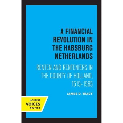 A Financial Revolution in the Habsburg Netherlands - by  James D Tracy (Paperback)