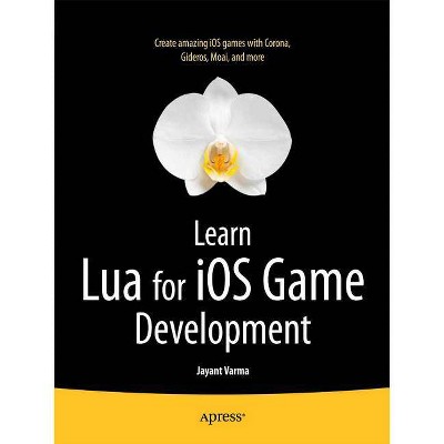 Learn Lua for IOS Game Development - by  Jayant Varma (Paperback)