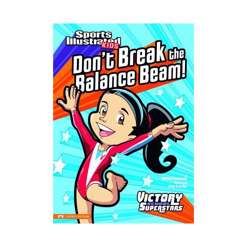 Don't Break the Balance Beam! - (Sports Illustrated Kids Victory School Superstars) by  Jessica Gunderson (Paperback), 1 of 2