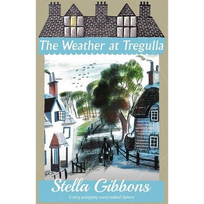 The Weather at Tregulla - by  Stella Gibbons (Paperback)