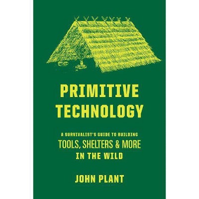 Primitive Technology - by John Plant (Hardcover)