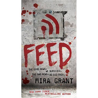 Feed - (Newsflesh) by  Mira Grant (Paperback)