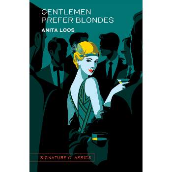 Gentlemen Prefer Blondes - (Signature Editions) by  Anita Loos (Hardcover)
