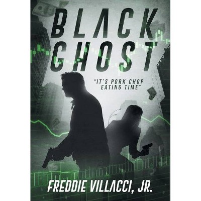 Black Ghost - (Black Ghost Thriller) by  Freddie Villacci (Hardcover)