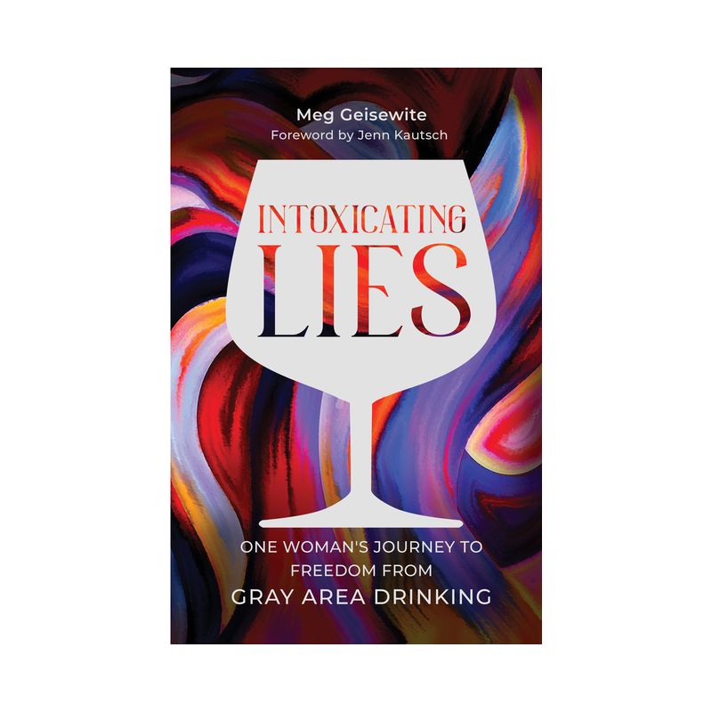 Intoxicating Lies - by  Meg Geisewite (Paperback), 1 of 2