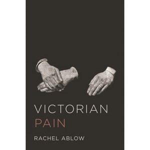 Victorian Pain - by  Rachel Ablow (Paperback) - 1 of 1