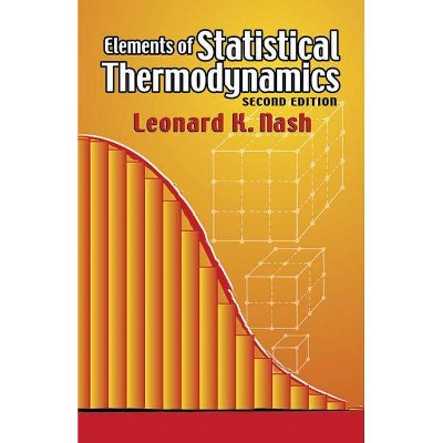 Elements of Statistical Thermodynamics - (Dover Books on Chemistry) 2nd Edition by  Leonard Kollender Nash (Paperback)