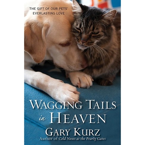 Wagging Tails in Heaven: The Gift of Our Pets Everlasting Love (Paperback) (Gary Kurz) - by GARY KURZ - image 1 of 1