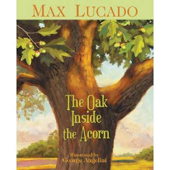 The Oak Inside the Acorn - by  Max Lucado (Paperback)