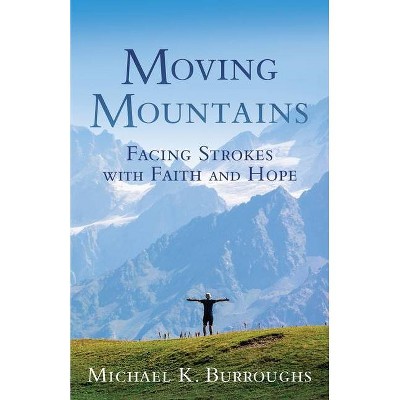 Moving Mountains - by  Michael K Burroughs (Paperback)