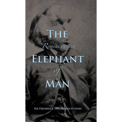 Reminiscences of The Elephant Man - by  Frederick Treves & Others (Hardcover)