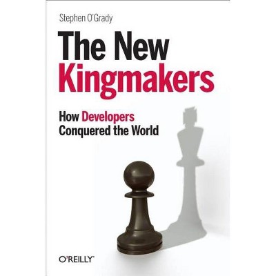 The New Kingmakers - by  Stephen O'Grady (Paperback)