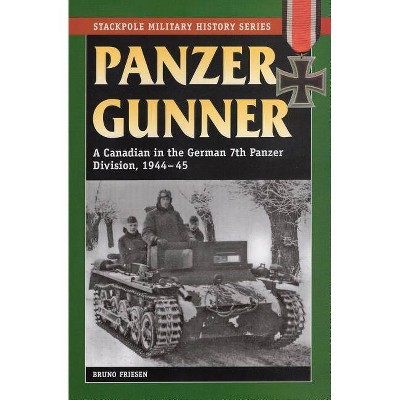 Panzer Gunner - (Stackpole Military History) by  Bruno Friesen (Paperback)