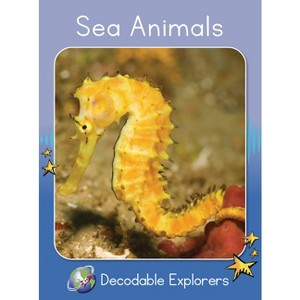 Sea Animals - (Red Rocket (Tm) Readers Decodable Explorers) by  Rachel Walker (Paperback) - 1 of 1