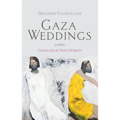 Gaza Weddings - (Hoopoe Fiction) by  Ibrahim Nasrallah (Paperback)