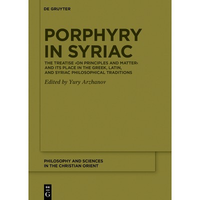 Porphyry in Syriac - (Philosophy and Sciences in the Christian Orient) by  Yury Arzhanov (Hardcover)