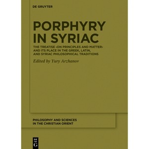 Porphyry in Syriac - (Philosophy and Sciences in the Christian Orient) by  Yury Arzhanov (Hardcover) - 1 of 1