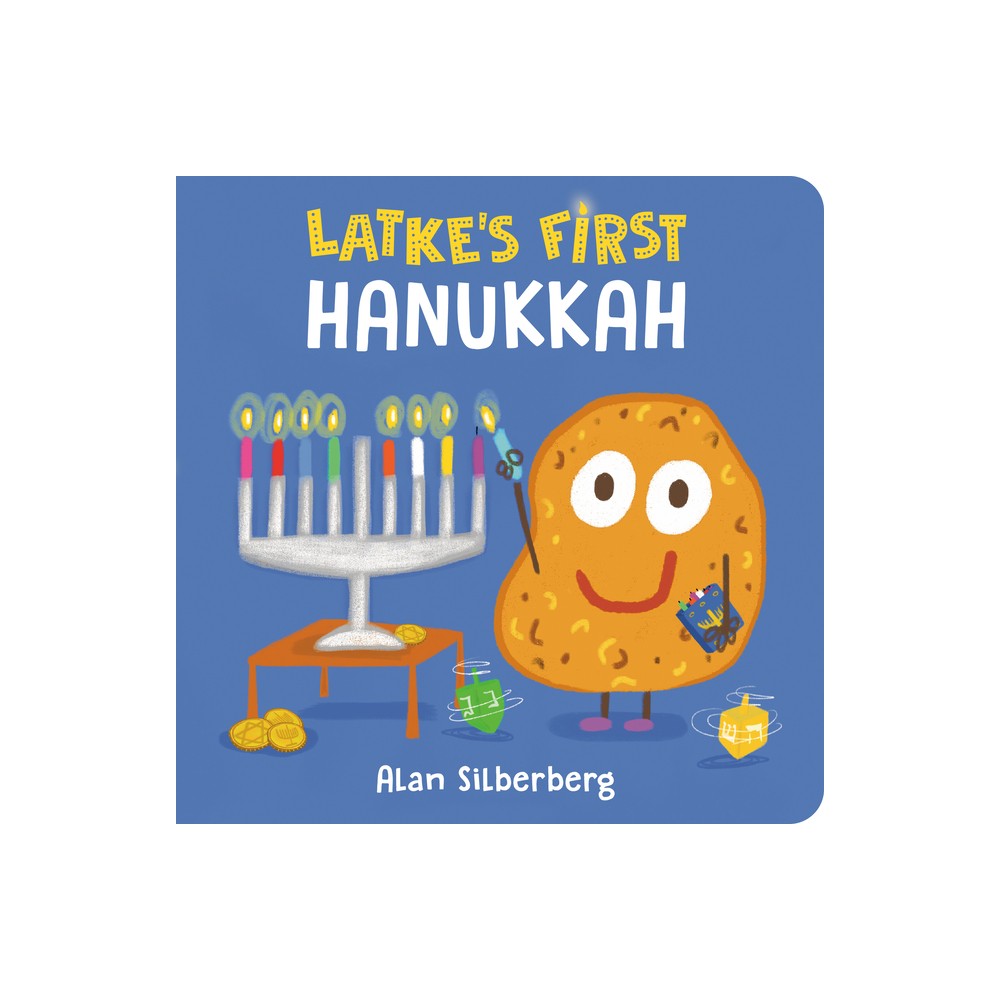 Latkes First Hanukkah - by Alan Silberberg (Board Book)