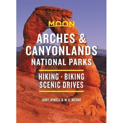 Moon Arches & Canyonlands National Parks - (Travel Guide) 3rd Edition by  Judy Jewell & W C McRae (Paperback)