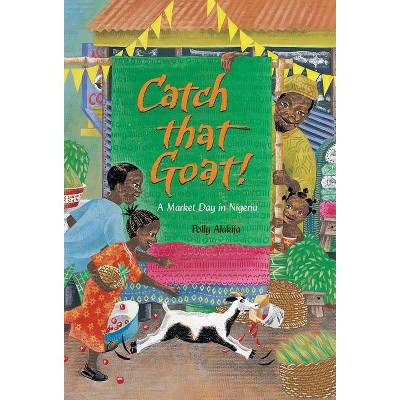 Catch That Goat! - by  Polly Alakija (Paperback)