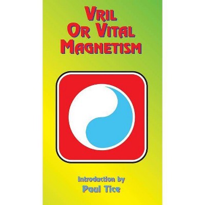 Vril or Vital Magnetism - (Hardcover)